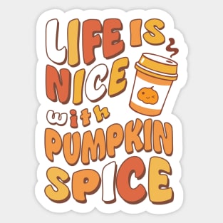 Life is Nice with Pumpkin Spice Sticker